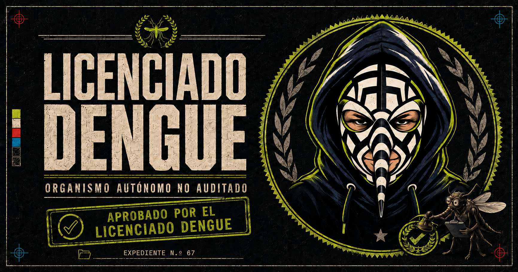 Afiche oficial del Licenciado Dengue, organismo autónomo no auditado, con sello Aprobado por el Licenciado Dengue